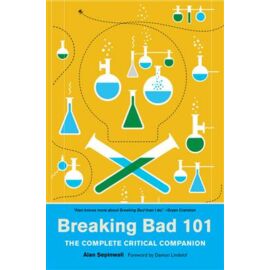 Breaking Bad 101: The Complete Critical Companion - EN
