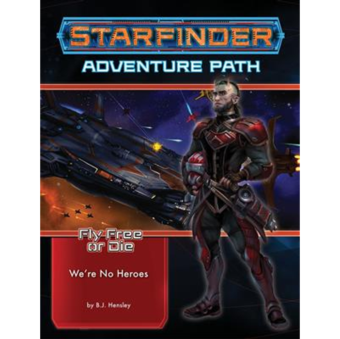 Starfinder Adventure Path: We're No Heroes (Fly Free or Die 1 of 6) - EN